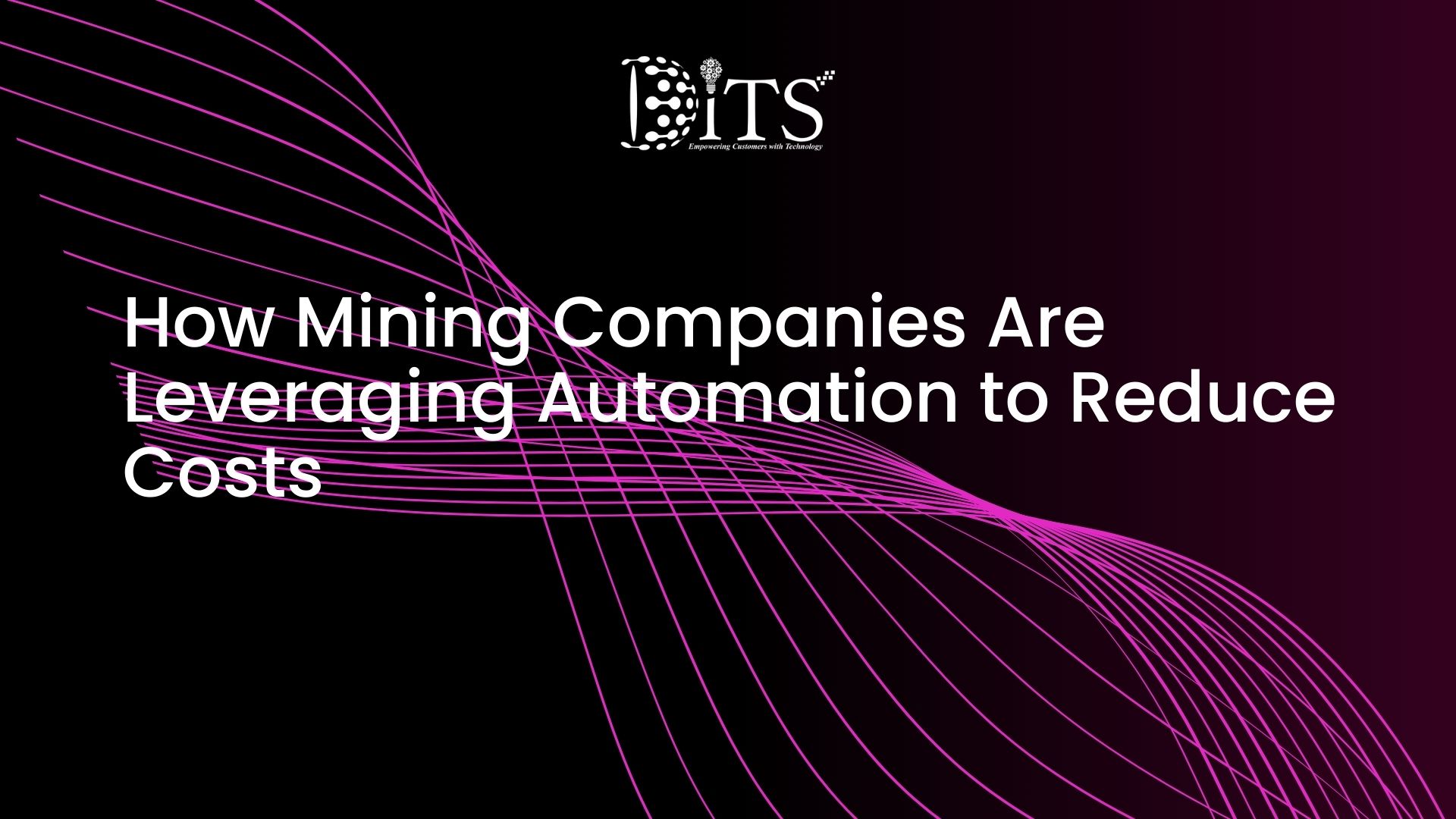 How Mining Companies Are Leveraging Automation to Reduce Costs